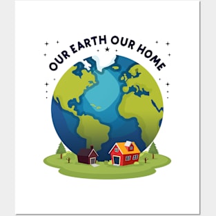 Our Earth Our Home - earth day Posters and Art